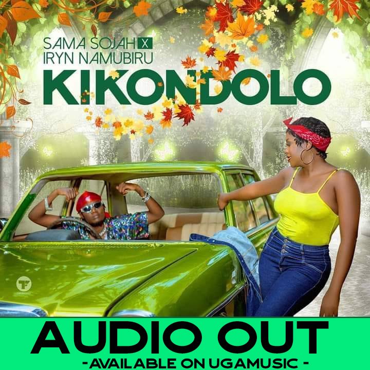 Download Audio : Kikondolo - Sama Sojah ft Iryn Namubiru